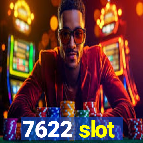 7622 slot